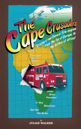 Julian Walker - The Cape Crusaders: Driving a Dennis fire engine from the tip of Europe to the bottom of Africa