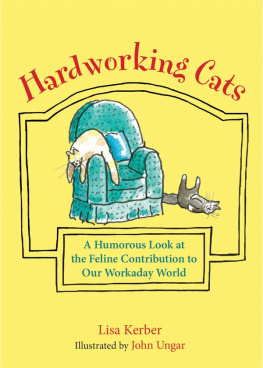 Lisa Kerber - Hardworking Cats: A Humorous Look at the Feline Contribution to Our Workaday World