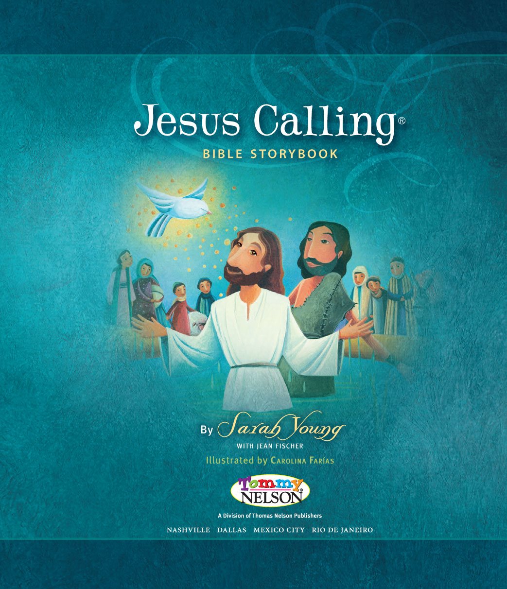 Jesus Calling Bible Storybook 2012 Sarah Young All rights reserved No portion - photo 9