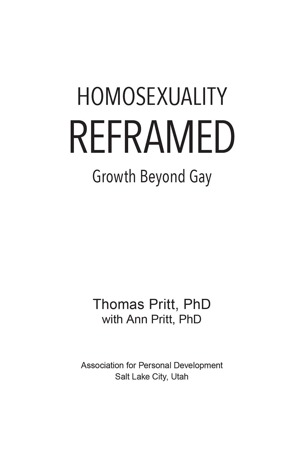 Homosexuality Reframed Growth Beyond Gay Copyright 2019 by Thomas E Pritt - photo 4