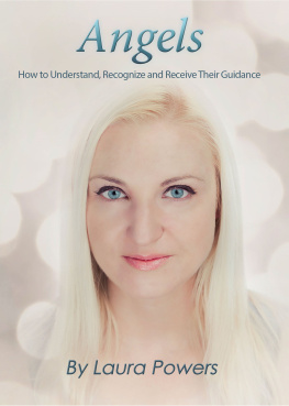 Laura Powers - Angels: How to Understand, Recognize, and Receive Their Guidance
