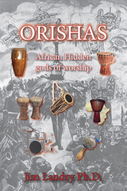 Jim Landry - Orishas: African Hidden gods of Worship
