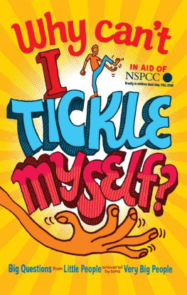 Gemma Elwin Harris Why Cant I Tickle Myself?: Big Questions From Little People...Answered By Some Very Big People