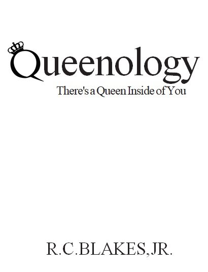 QUEENOLOGY Copyright 2017 by RC Blakes Jr Unless otherwise noted - photo 1