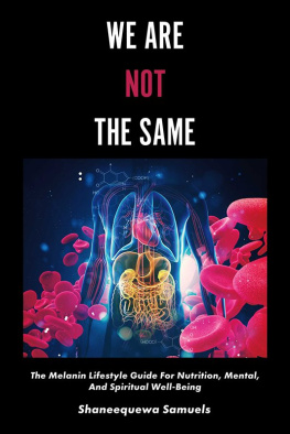 Shaneequewa Samuels We Are Not the Same: The Melanin Lifestyle Guide for Nutrition, Mental, And Spiritual Well-Being