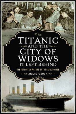 Julie Cook - The Titanic and the City of Widows It Left Behind: The Forgotten Victims of the Fatal Voyage