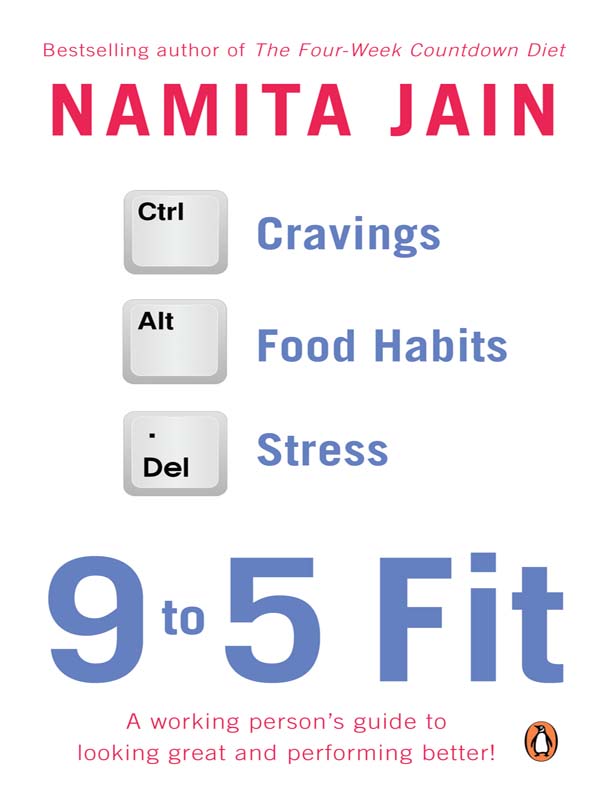 NAMITA JAIN 9 to 5 Fit A working persons guide to looking great and performin - photo 1