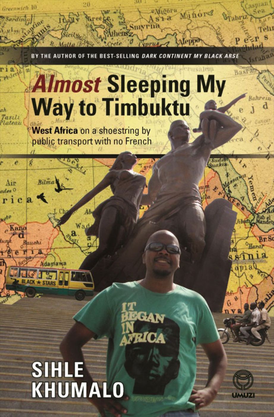 ALMOST SLEEPING MY WAY TO TIMBUKTU BY THE SAME AUTHOR Dark Continent My - photo 1