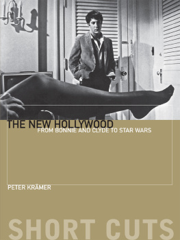 Peter Krämer - The New Hollywood: From Bonnie and Clyde to Star Wars