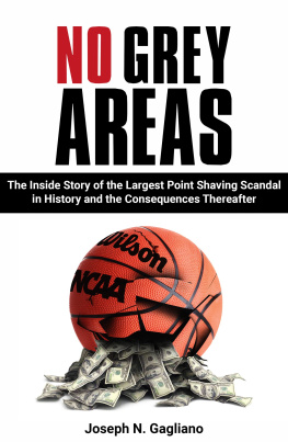 Joseph N. Gagliano - No Grey Areas: The Inside Story of the Largest Point Shaving Scandal in History and the Consequences Thereafter