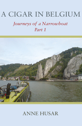 Anne Husar A Cigar in Belgium: Journeys of a Narrowboat