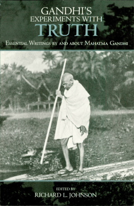 Richard L. Johnson - Gandhis Experiments with Truth: Essential Writings by and about Mahatma Gandhi