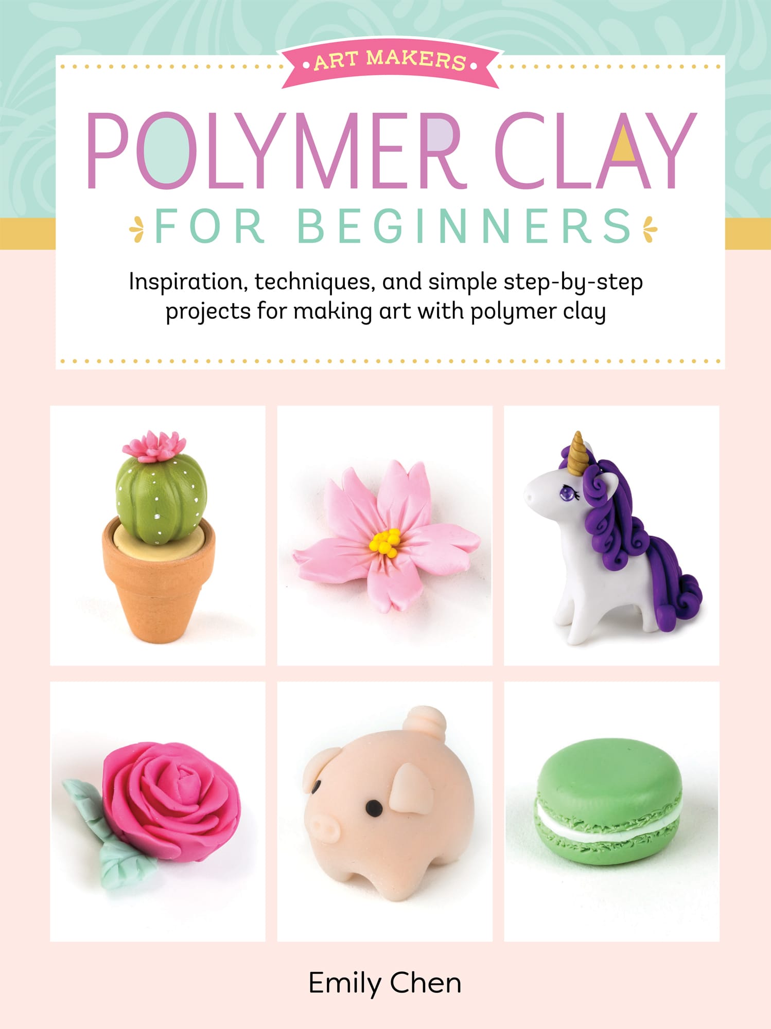 POLYMER CLAY FOR BEGINNERS Inspiration techniques and simple step-by-step - photo 1