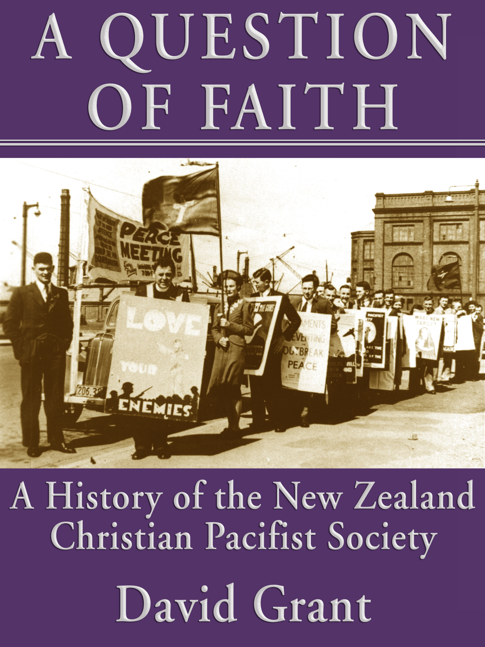 A Question of Faith A History of the New Zealand Christian Pacifist Society - photo 1