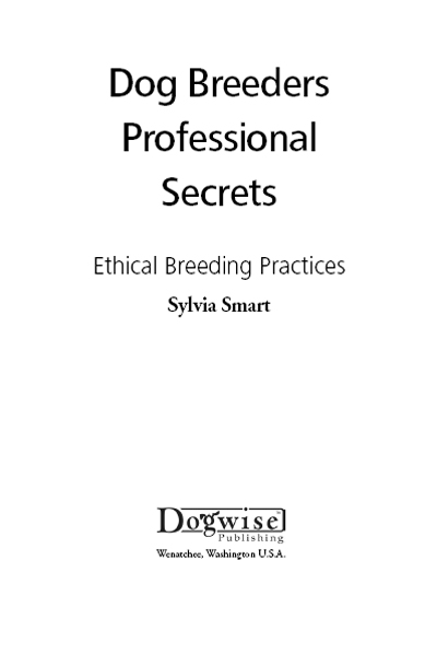 Dog Breeders Professional Secrets Ethical Breeding Practices Sylvia Smart - photo 1