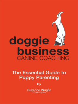 Suzanne Wright Doggie Business Canine Coaching: The Essential Guide to Puppy Parenting