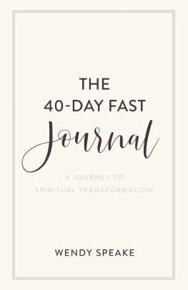 Wendy Speake - The 40-Day Fast Journal: A Journey to Spiritual Transformation