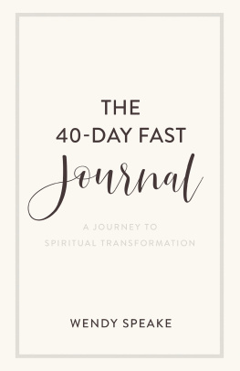 Wendy Speake The 40-Day Fast Journal: A Journey to Spiritual Transformation