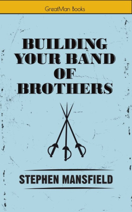 Stephen Mansfield - Building Your Band of Brothers