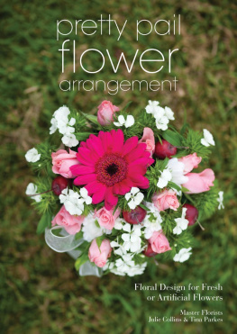 Julie Collins - Pretty Pail Flower Arrangement: Floral Design for Fresh or Artificial Flowers