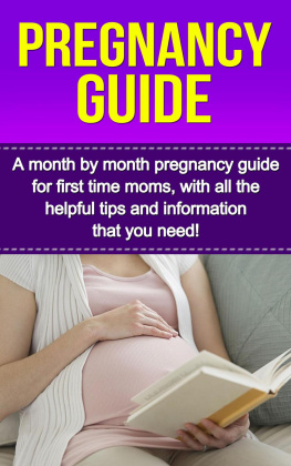 Alyssa Stone - Pregnancy Guide: A Month By Month Pregnancy Guide for First Time Moms, With All the Helpful Tips and Information That