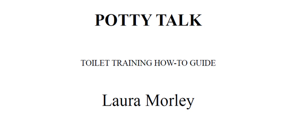 Potty Talk Copyright Laura Morley 2013 ISBN 978-0-473-25244-1 The right of - photo 2