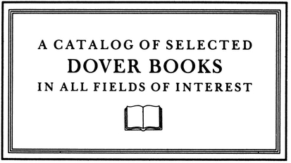 A CATALOG OF SELECTED DOVER BOOKS IN ALL FIELDS OF INTEREST CONCERNING THE - photo 2