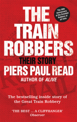 Piers Paul Read The Train Robbers: Their Story