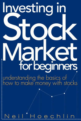 Neil Hoechlin - Investing In Stock Market For Beginners: Understanding the basics of how to make money with stocks