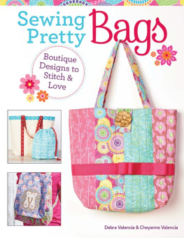 Debra Valencia - Sewing Pretty Bags: Boutique Designs to Stitch & Love