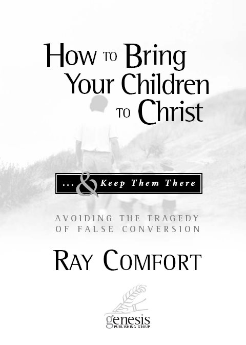 How to Bring Your Children to Christ Keep Them There Published by Genesis - photo 1