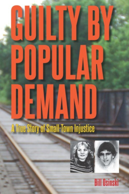 Bill Osinski Guilty By Popular Demand: A True Story of Small-Town Injustice