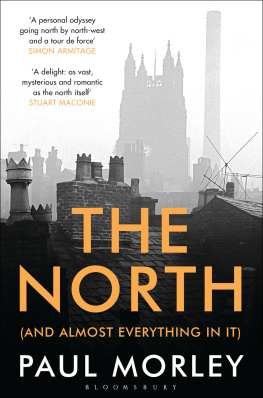 Paul Morley - The North: (And Almost Everything In It)