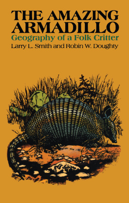 Larry L. Smith The Amazing Armadillo: Geography of a Folk Critter