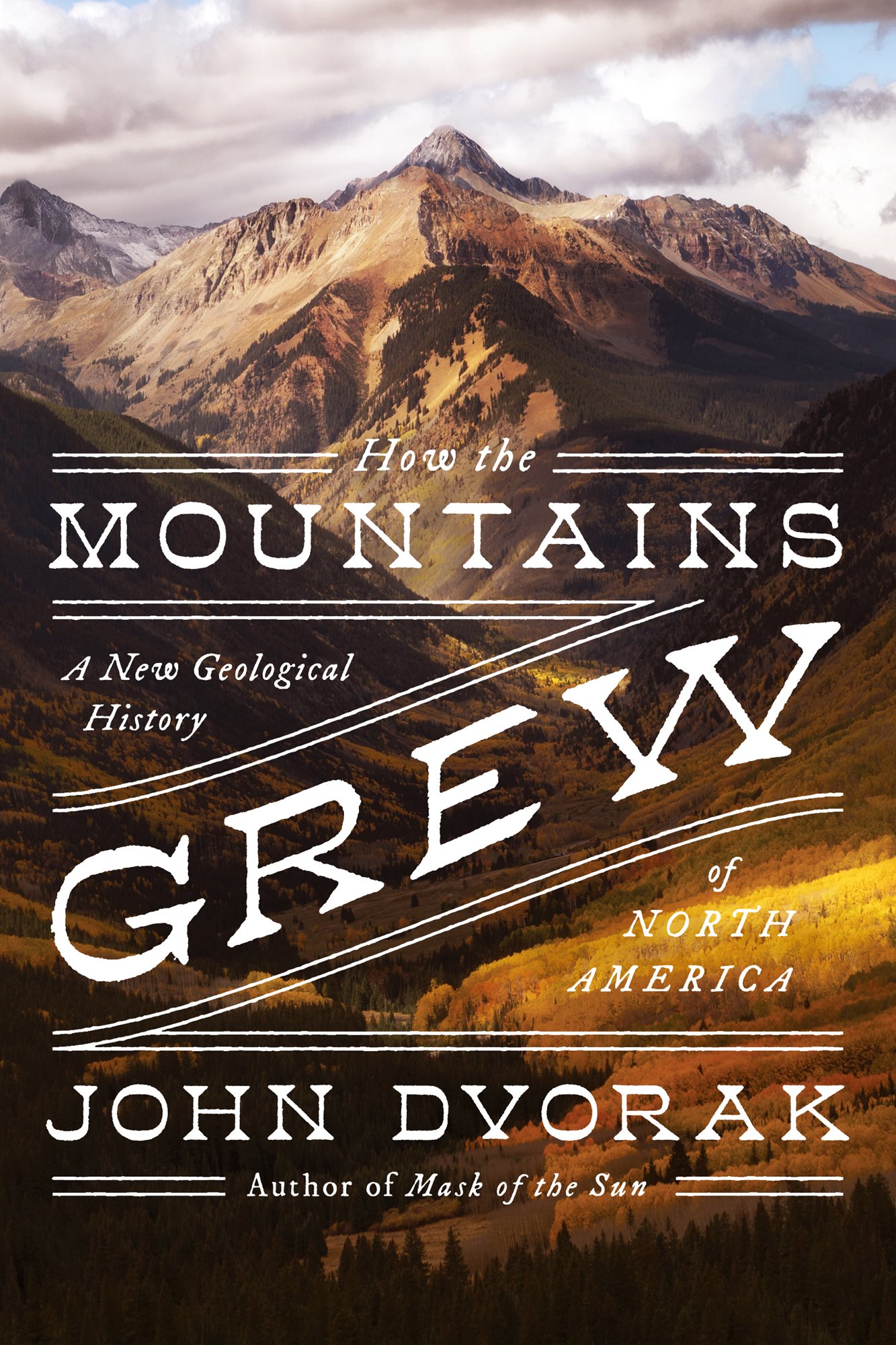 How the Mountains Grew A New Geological History of North America John Dvorak - photo 1