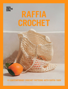 Wool and the Gang - Raffia Crochet: 10 Contemporary Crochet Patterns with Raffia Yarn