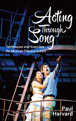 Paul Harvard - Acting Through Song: Techniques and Exercises for Musical-Theatre Actors