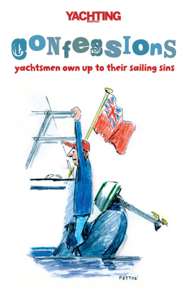 Paul Gelder Yachting Monthlys Confessions: Yachtsmen Own Up to Their Sailing Sins