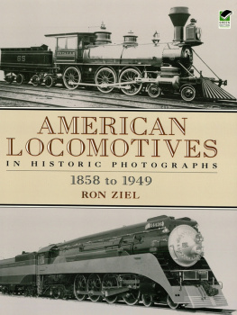 Ron Ziel - American Locomotives in Historic Photographs: 1858 to 1949