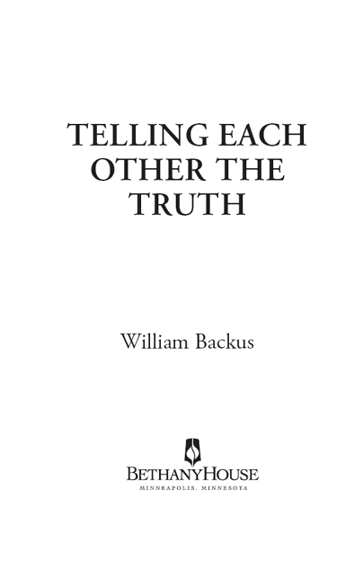 Telling Each Other the Truth Copyright 1985 William Backus Cover design by - photo 2