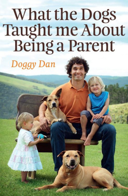 Doggy Dan What the Dogs Taught Me About Being a Parent