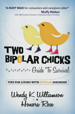 Wendy K. Williamson Two Bipolar Chicks Guide To Survival: Tips for Living with Bipolar Disorder