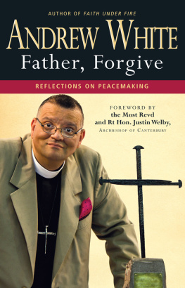 Canon Andrew White - Father, Forgive: Reflections on peacemaking
