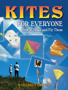 Margaret Greger Kites for Everyone: How to Make and Fly Them