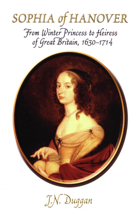 J.N. Duggan - Sophia of Hanover: From Winter Princess to Heiress of Great Britain, 1630--1714