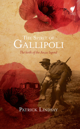Patrick Lindsay Spirit of Gallipoli: The Birth of the ANZAC legend