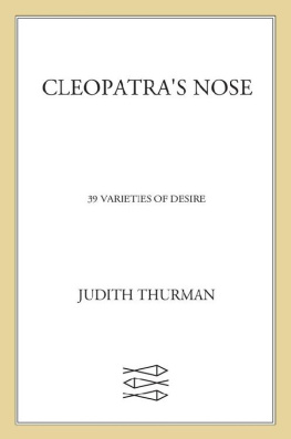 Judith Thurman Cleopatras Nose: 39 Varieties of Desire