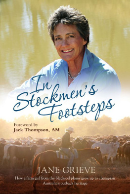 Jane Grieve In Stockmens Footsteps: How a farm girl from the blacksoil plains grew up to champion Australias outback heritage