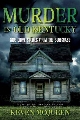 Keven McQueen Murder in Old Kentucky: True Crime Stories from the Bluegrass