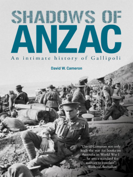 David W. Cameron Shadows of Anzac: An Intimate History of Gallipoli